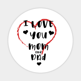 I Love You Mom And Dad Magnet